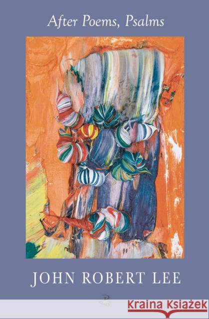 After Poems, Psalms John Robert Lee 9781845236007 Peepal Tree Press Ltd
