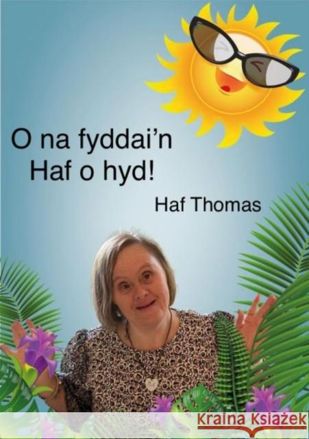 O na fyddai'n Haf o hyd! Haf Thomas 9781845278069 Gwasg Carreg Gwalch