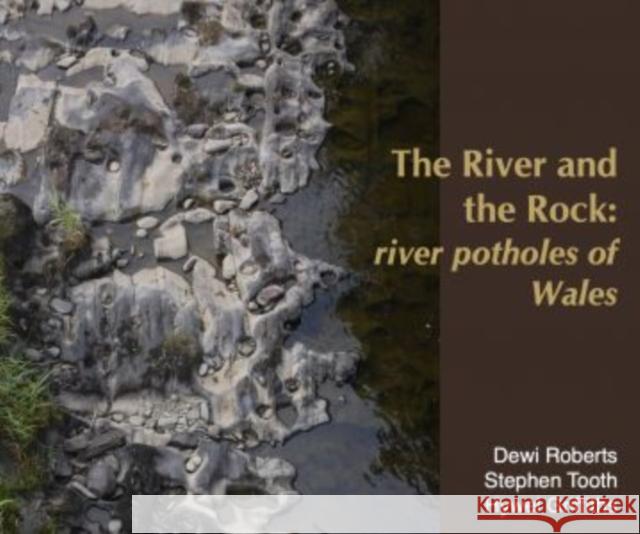 River and the Rock, The - River Potholes of Wales Hywel Griffiths 9781845278878