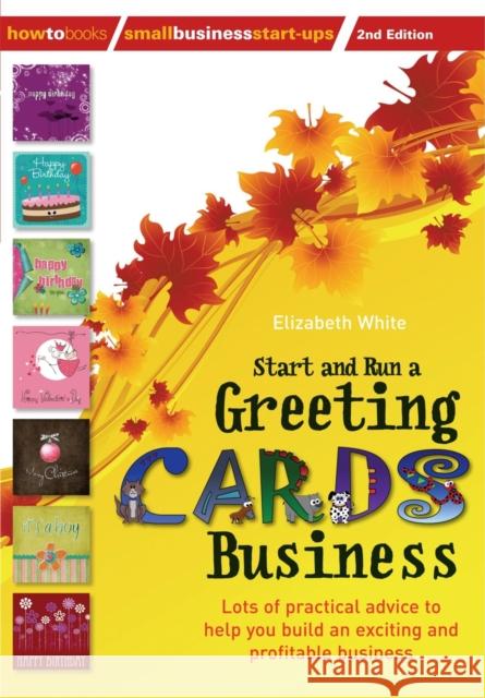 Start and Run a Greeting Cards Business, 2nd Edition White, Elizabeth 9781845284152