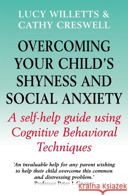 Overcoming Your Child's Shyness and Social Anxiety Cathy Creswell 9781845290870