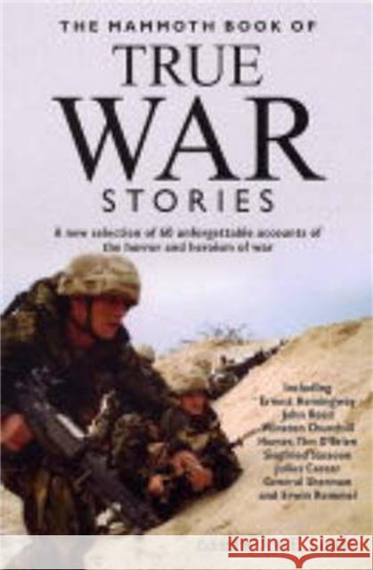 The Mammoth Book of True War Stories Jon E. Lewis 9781845291488 CONSTABLE AND ROBINSON