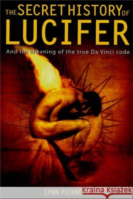 The Secret History of Lucifer (New Edition) Lynn Picknett 9781845292638 Little, Brown Book Group