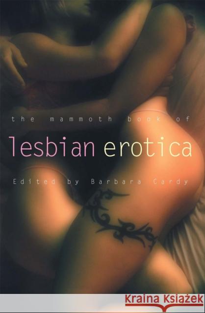 The Mammoth Book of Lesbian Erotica: New Edition Barbara Cardy 9781845294779 Little, Brown Book Group