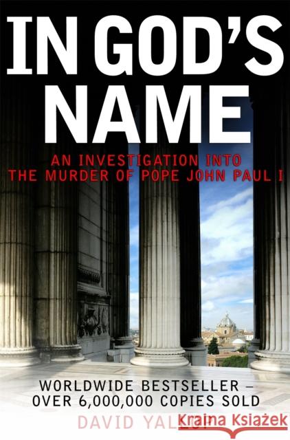 In God's Name David Yallop 9781845294960 Little, Brown Book Group