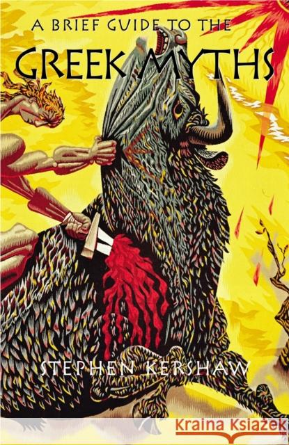 A Brief Guide to the Greek Myths Dr Stephen P. Kershaw 9781845295127