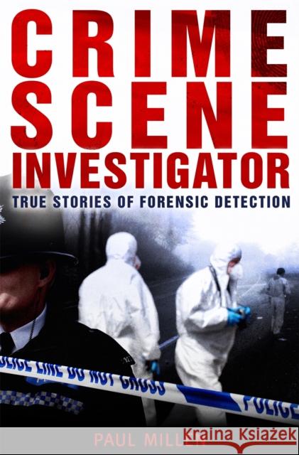 Crime Scene Investigator Paul Millen 9781845296636