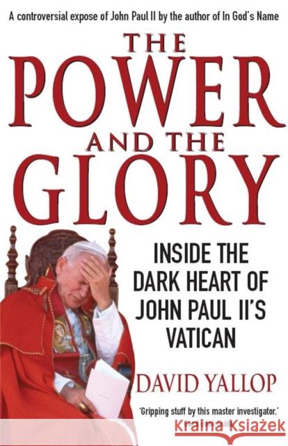 The Power and The Glory Yallop, David 9781845296735 CONSTABLE AND ROBINSON