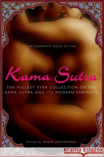 The Mammoth Book of the Kama Sutra Maxim Jakubowski 9781845298227