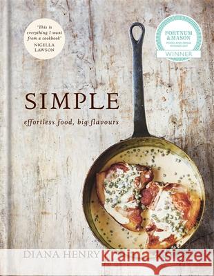SIMPLE: effortless food, big flavours Diana Henry 9781845338978 Octopus Publishing Group
