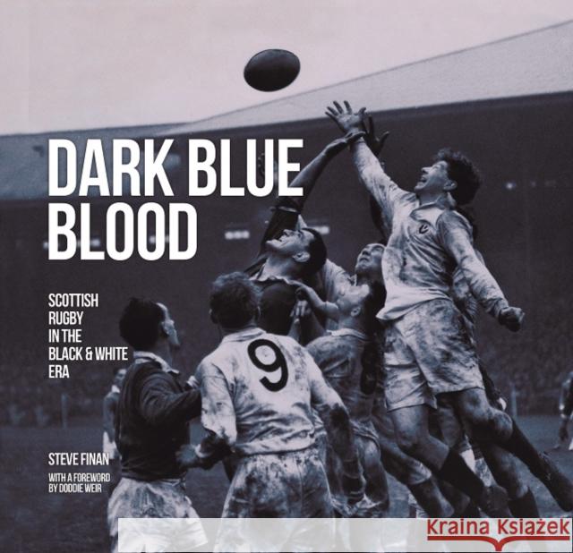 Dark Blue Blood - Scottish Rugby In the Black & White Era Steve Finan 9781845358198 D.C.Thomson & Co Ltd