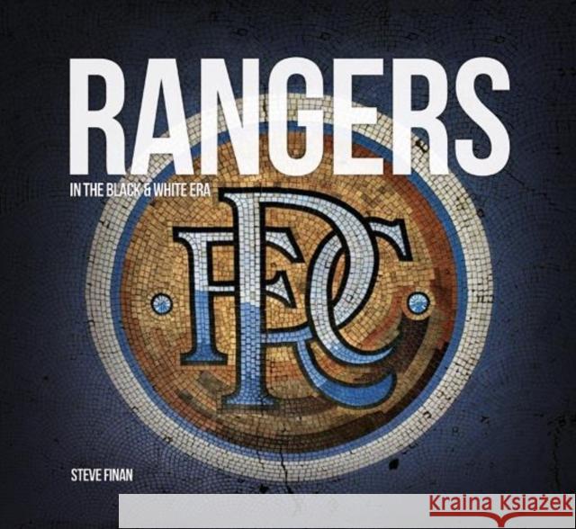 Rangers In The Black & White Era Steve Finan 9781845358440 D.C.Thomson & Co Ltd