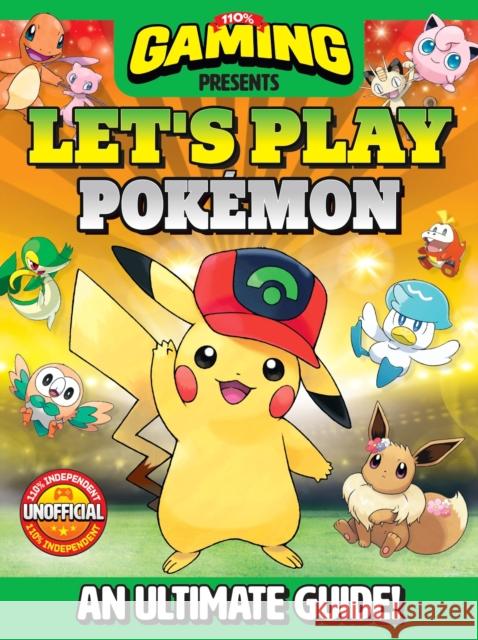 110% Gaming Presents: Let's Play Pokemon: An Ultimate Guide - 110% Unofficial DC Thomson 9781845359614