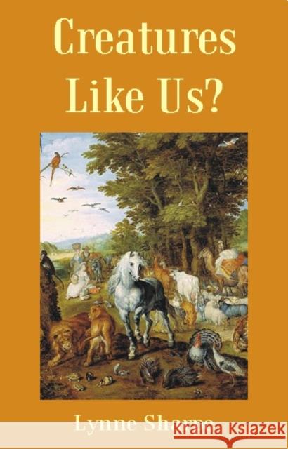 Creatures Like Us? Lynne Sharpe 9781845400170 Imprint Academic