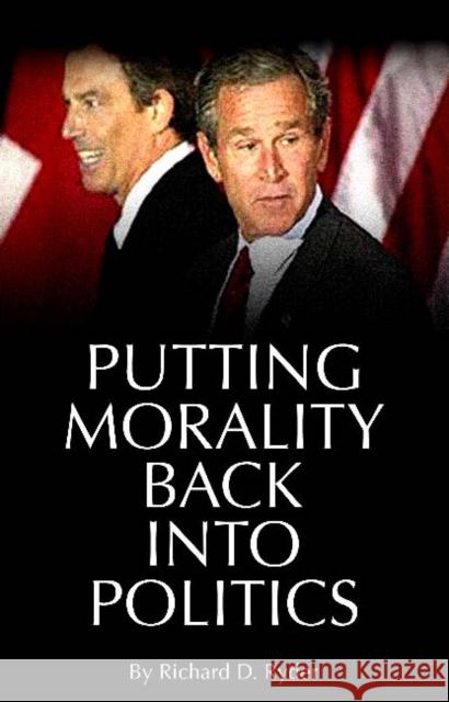 Putting Morality Back Into Politics Ryder, Richard 9781845400477