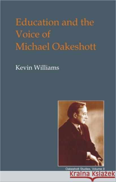Education and the Voice of Michael Oakeshott Kevin Williams 9781845400552