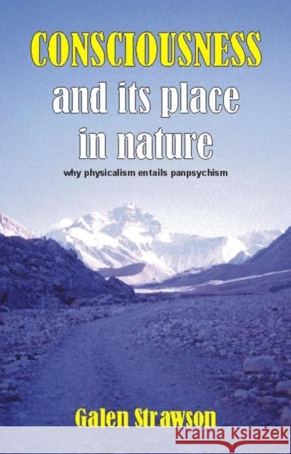 Consciousness and Its Place in Nature: Does Physicalism Entail Panpsychism? Galen Strawson Anthony Freeman 9781845400590