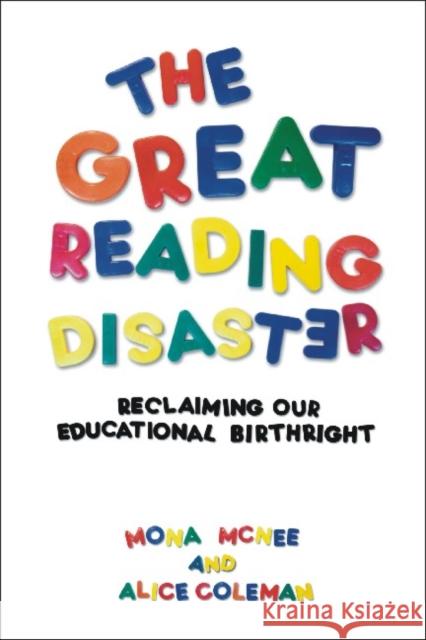 Great Reading Disaster: Reclaiming Our Educational Birthright McNee, Mona 9781845400972