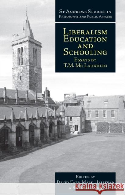 Liberalism, Education and Schooling: Essays by T.M. McLaughlin Carr, David 9781845401139