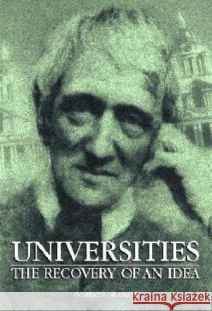 Universities: The Recovery of an Idea Graham, Gordon 9781845401276