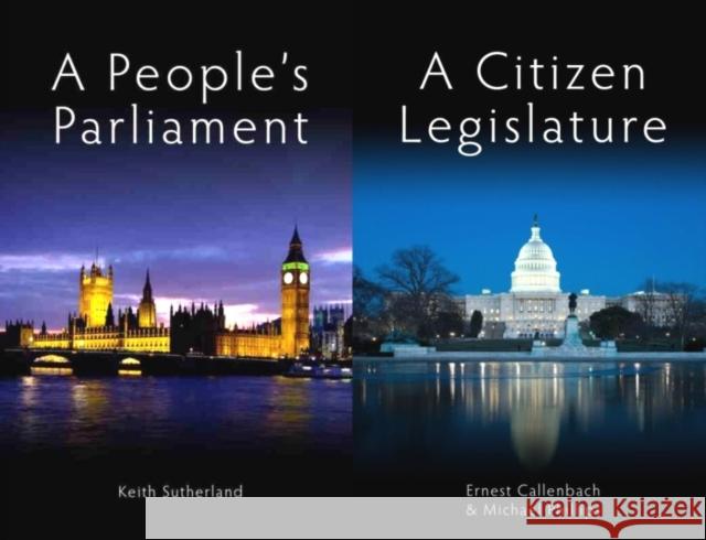 A People's Parliament/A Citizen Legislature Ernest Callenbach, Michael Phillips, Keith Sutherland, Peter Stone 9781845401382 Imprint Academic