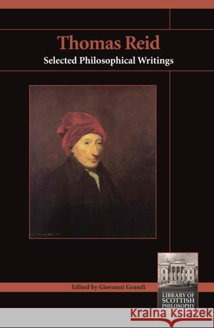 Thomas Reid: Selected Philosophical Writings Giovanni Grandi 9781845401603 Imprint Academic
