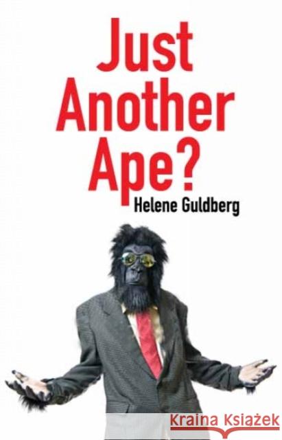 Just Another Ape? Helene Guldberg 9781845401634 Imprint Academic