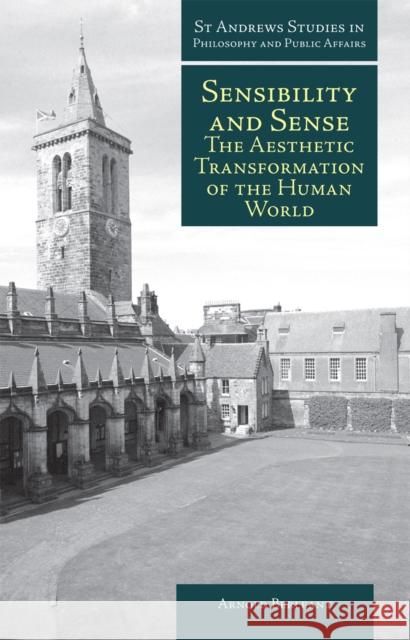 Sensibility and Sense: The Aesthetic Transformation of the Human World Arnold Berleant 9781845401733 Imprint Academic