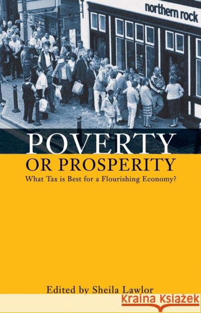 Poverty or Prosperity?: What Tax Is Best for a Flourishing Economy Sheila Lawlor 9781845401962 Imprint Academic