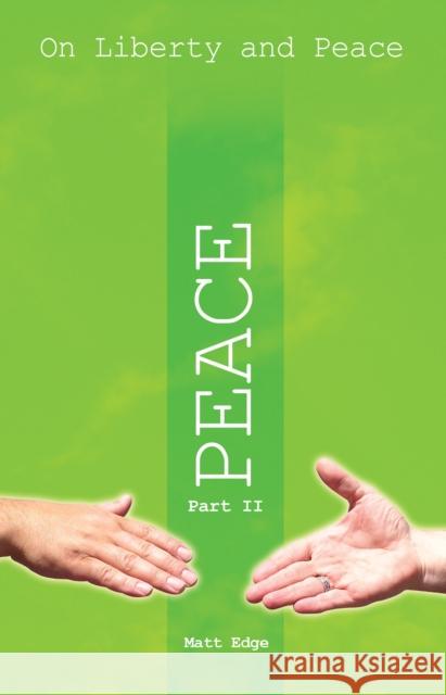 On Liberty and Peace Part 2: Peace Matt Edge 9781845402044 Imprint Academic