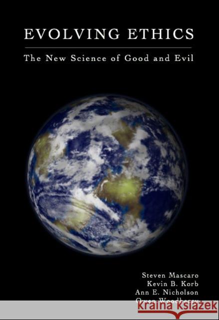 Evolving Ethics: The New Science of Good and Evil Mascaro, Steven 9781845402068