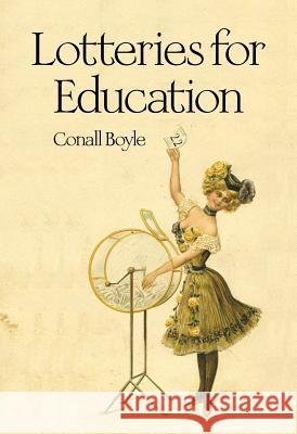 Lotteries for Education: Origins, Experiences, Lessons Conall Boyle 9781845402105