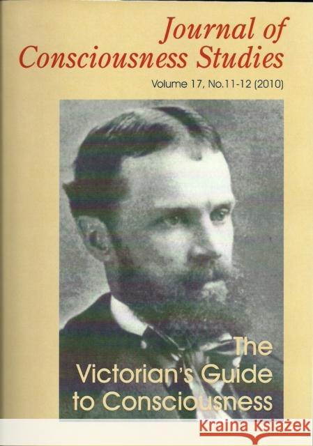 The Victorian's Guide to Consciousness: Essays Marking the Centenary of William James Allan Combs 9781845402570