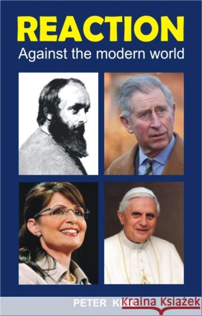 Reaction: Against the Modern World Peter King 9781845403478 Imprint Academic