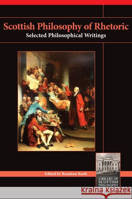 Scottish Philosophy of Rhetoric Rosaleen Keefe 9781845405618