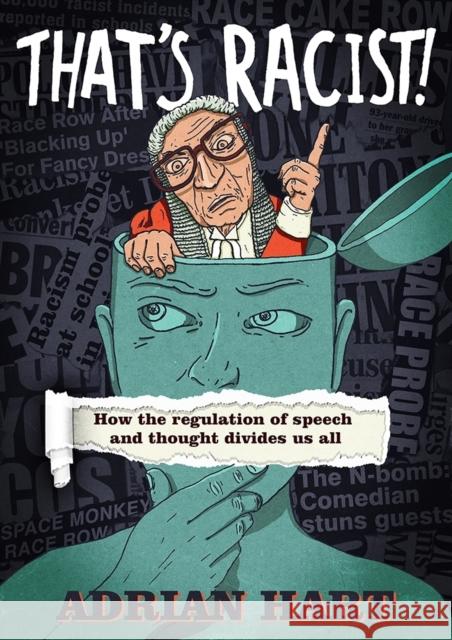 That's Racist!: How the Regulation of Speech and Thought Divides Us All  9781845407551 Imprint Academic