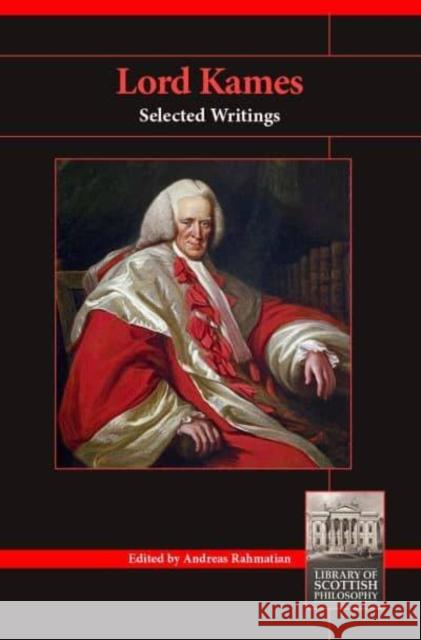 Lord Kames: Selected Writings Andreas Rahmatian 9781845409128 Imprint Academic