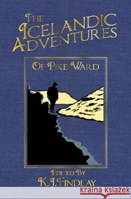 The Icelandic Adventures of Pike Ward K. J. Findlay 9781845409869 Amphora Press