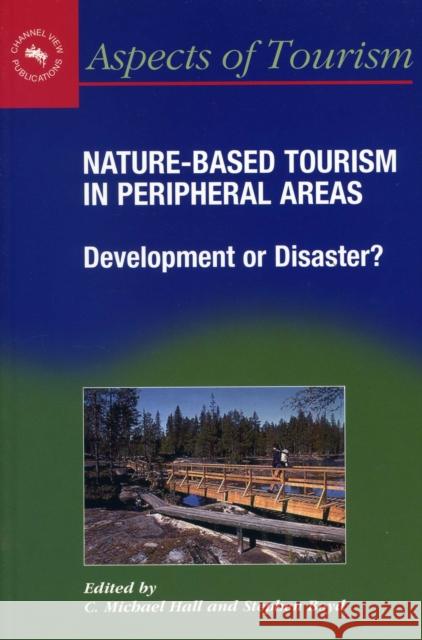 Nature-Based Tourism in Peripheral Areas: Development or Disaster? Hall, C. Michael 9781845410001 MULTILINGUAL MATTERS LTD