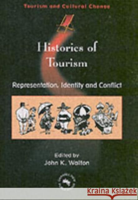 Histories of Tourism: Representation, Identity and Conflict Walton, John K. 9781845410315