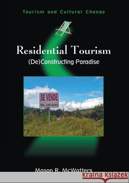 Residential Tourism: (De)Constructing Paradise McWatters, Mason R. 9781845410902 MULTILINGUAL MATTERS LTD