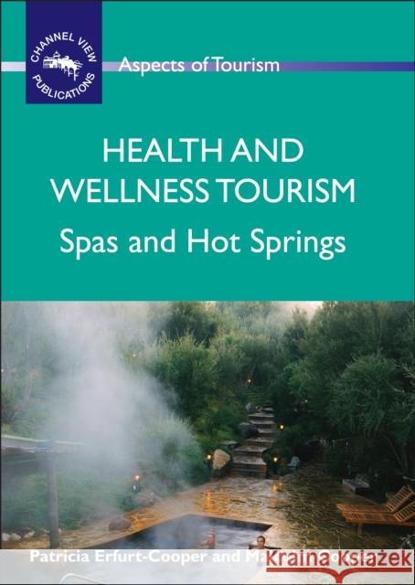 Health and Wellness Tourism: Spas and Hot Springs Erfurt-Cooper, Patricia 9781845411121