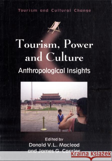 Tourism, Power and Culture: Anthropological Insights MacLeod, Donald V. L. 9781845411244 Channel View Publications