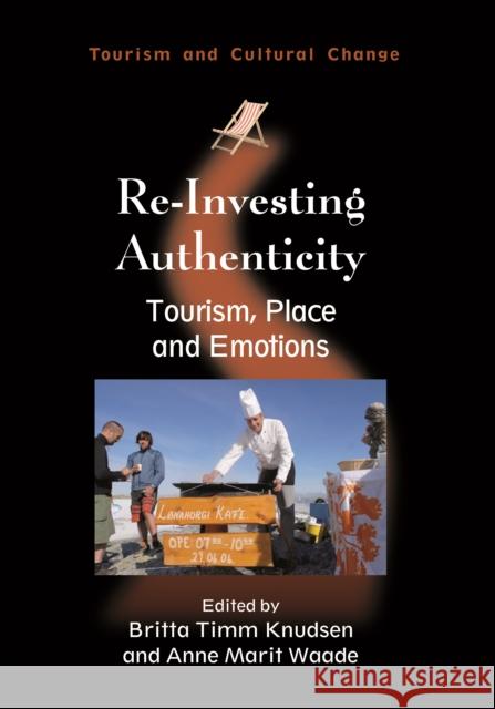 Re-Investing Authenticity: Tourism, Plhb: Tourism, Place and Emotions Knudsen, Britta Timm 9781845411282