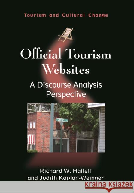 Official Tourism Websites: A Discourse Analysis Perspective Hallett, Richard W. 9781845411367