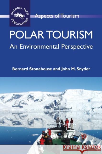 Polar Tourism: An Environmental Perspective Stonehouse, Bernard 9781845411459 Channel View Publications