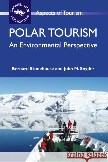 Polar Tourism: An Environmental Perspehb: An Environmental Perspective Stonehouse, Bernard 9781845411466 Channel View Publications