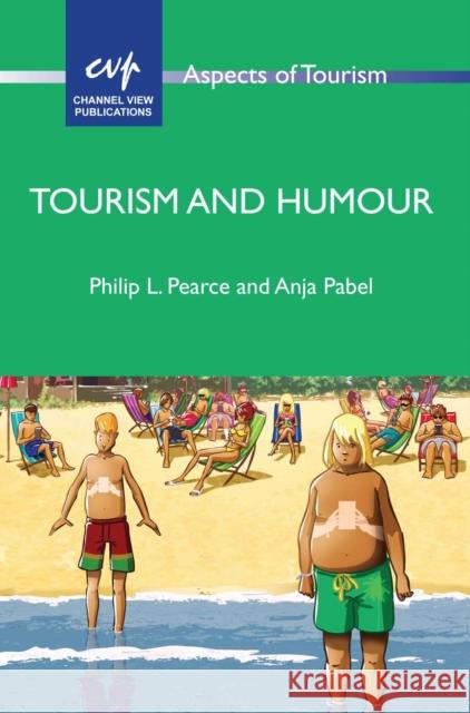 Tourism and Humour Philip L. Pearce Anja Pabel 9781845415099 Channel View Publications