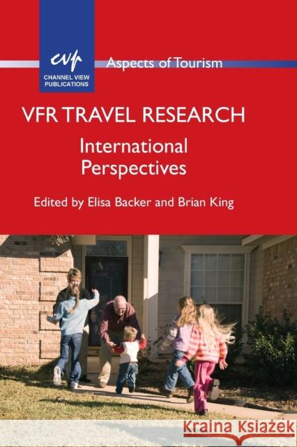 Vfr Travel Research: International Perspectives Elisa Backer Brian King 9781845415181 Channel View Publications
