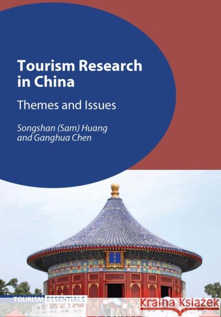 Tourism Research in China: Themes and Issues Songshan (Sam) Huang Ganghua Chen 9781845415464 Channel View Publications